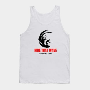 Ride that wave surfing time Tank Top